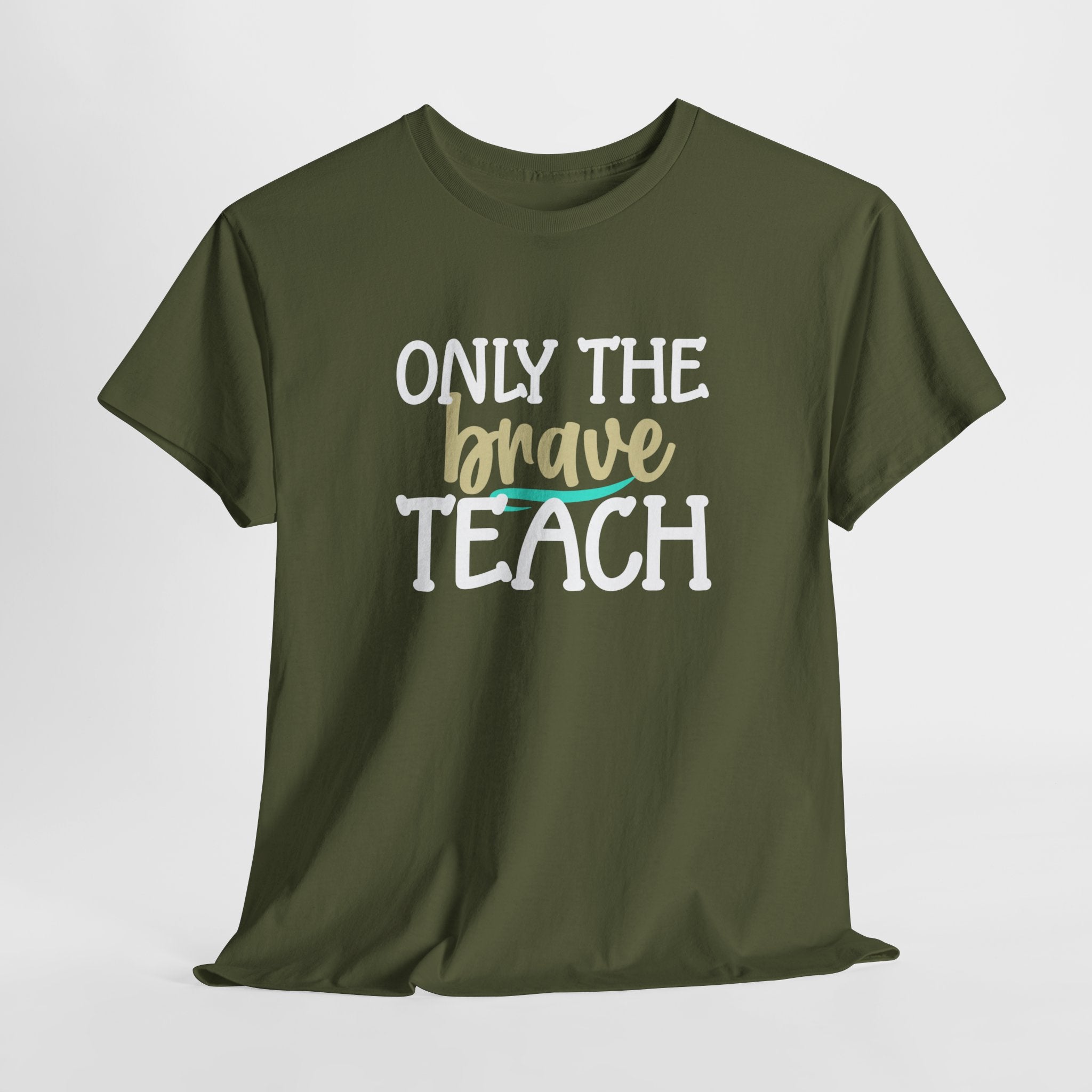 Only The Brave Teach T-Shirt: Show Your Teacher Pride | T-Shirt For Te | Brave Teach