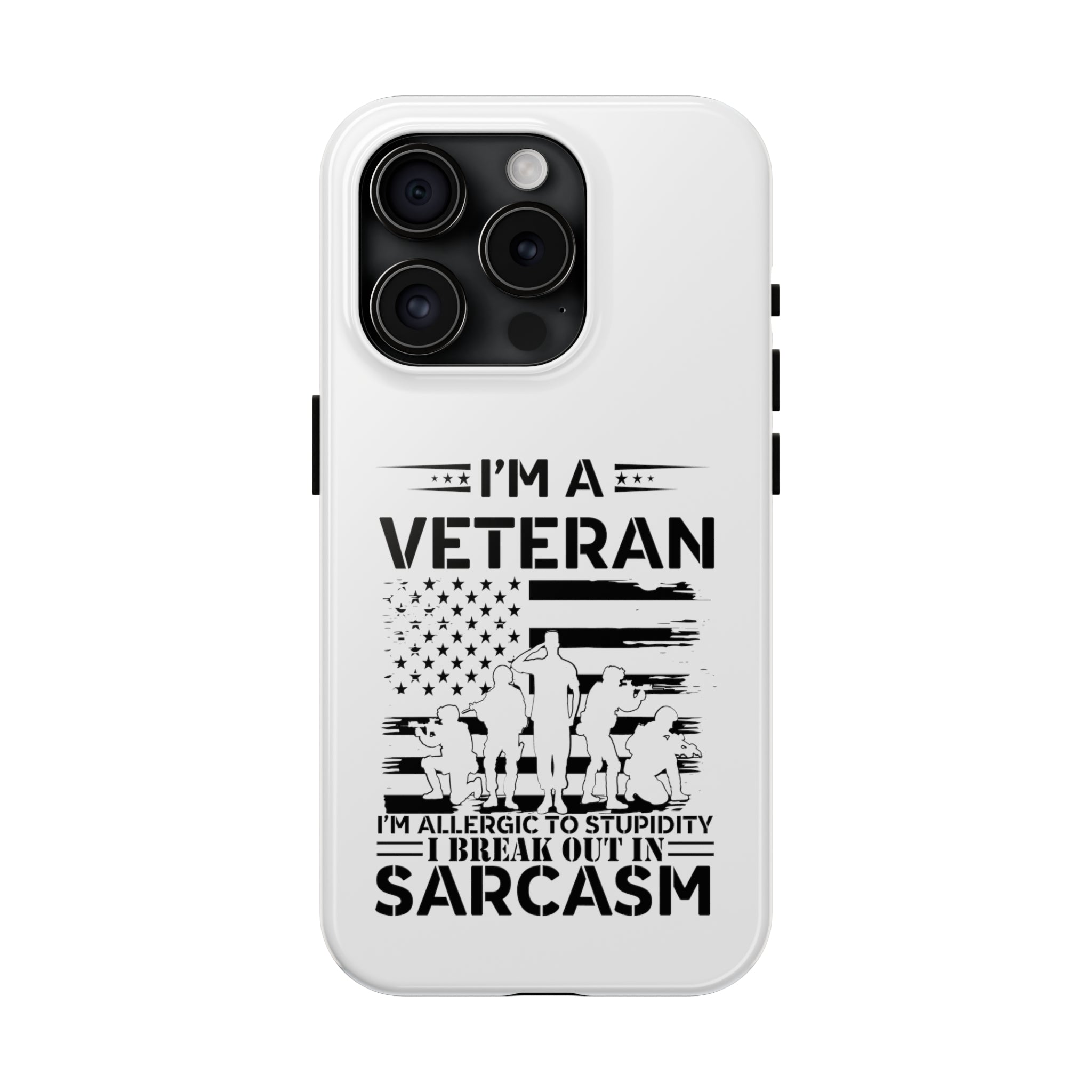 Veteran Phone Case: Allergic to Stupidity I Break Out in Sarcasm! (Fun | Veteran Phone Case