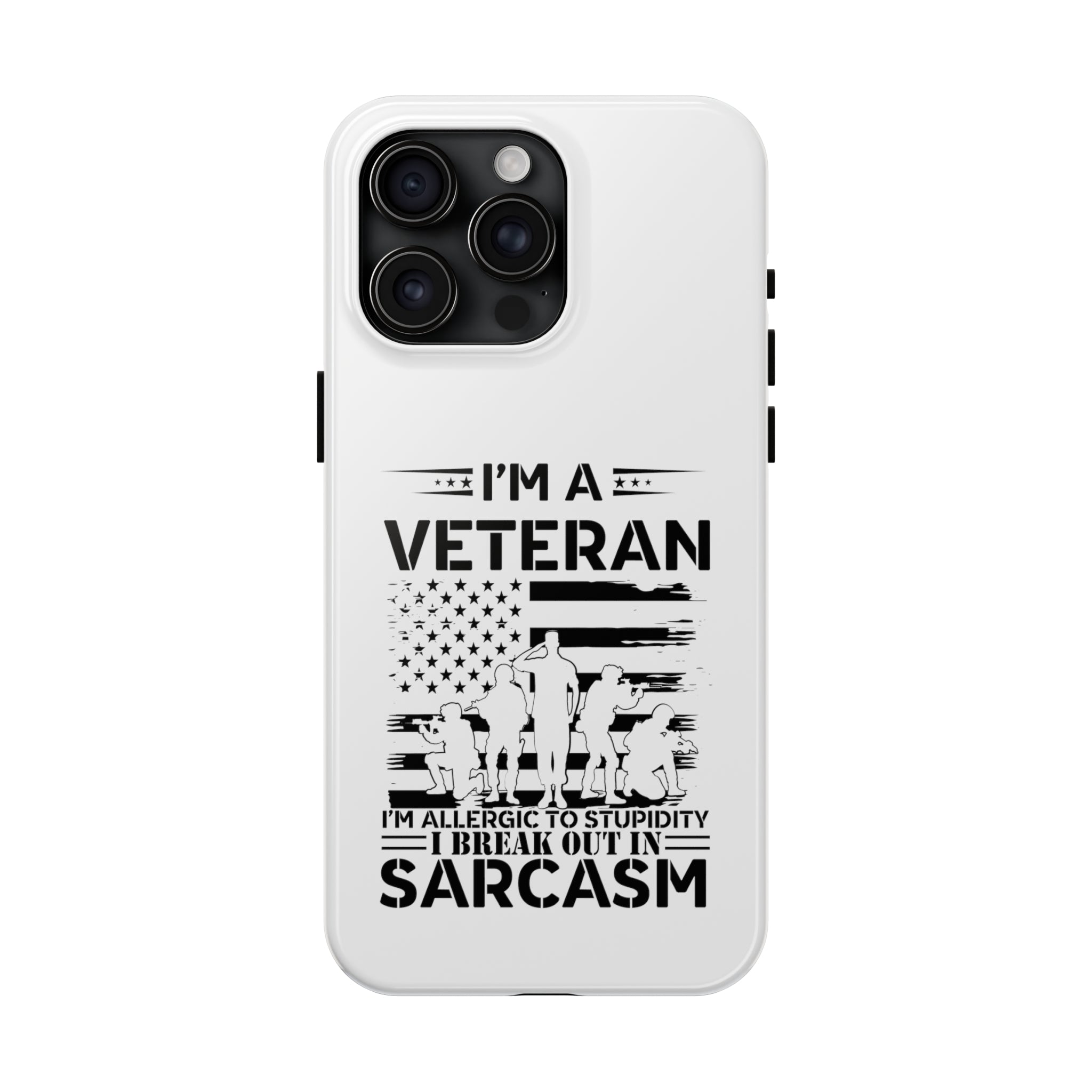 Veteran Phone Case: Allergic to Stupidity I Break Out in Sarcasm! (Fun | Veteran Phone Case