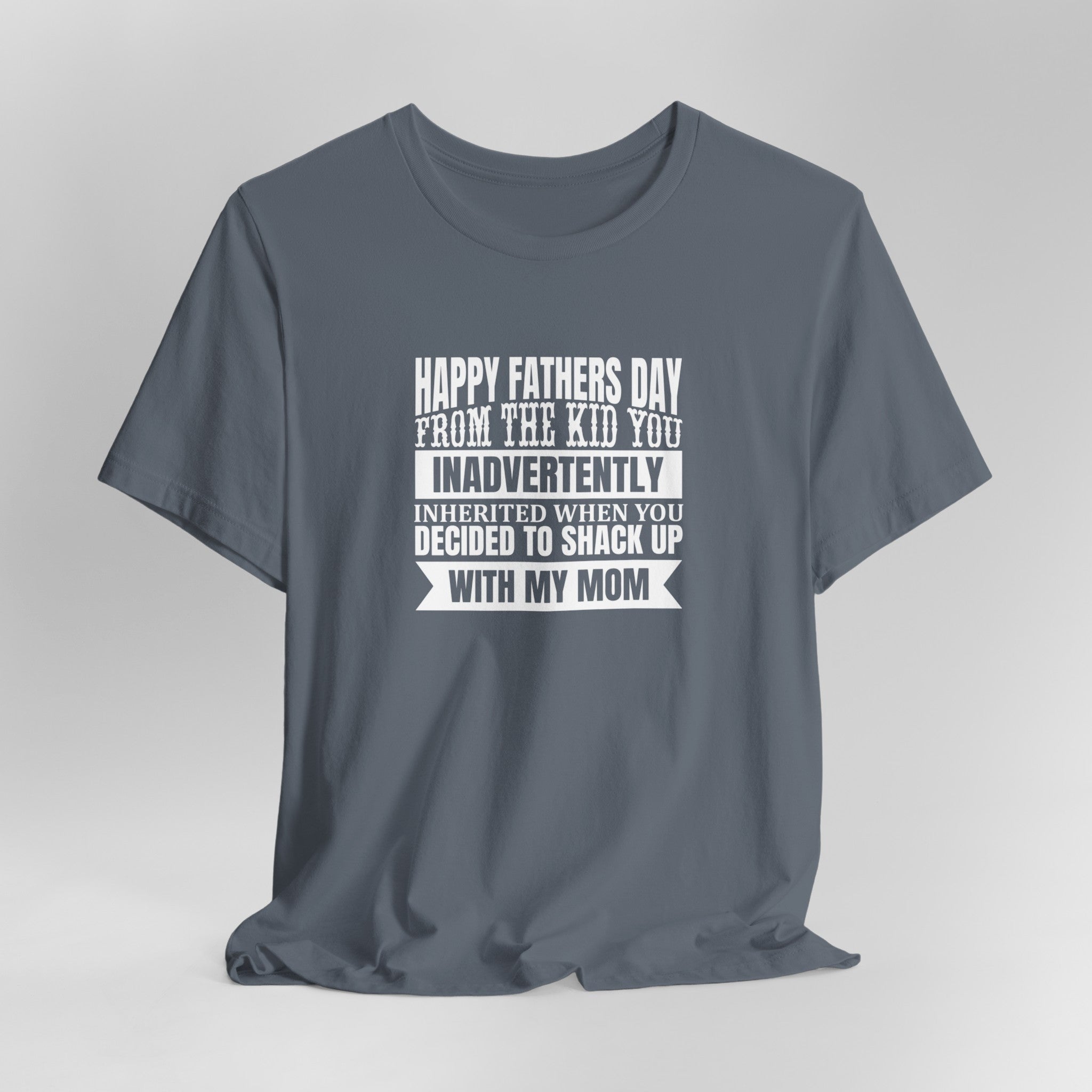 Happy Father's Day From A Kid You Inherited T-Shirt For Dads | Perfect Father's Day T-Shirt for Dad | Perfect Tee for Dads