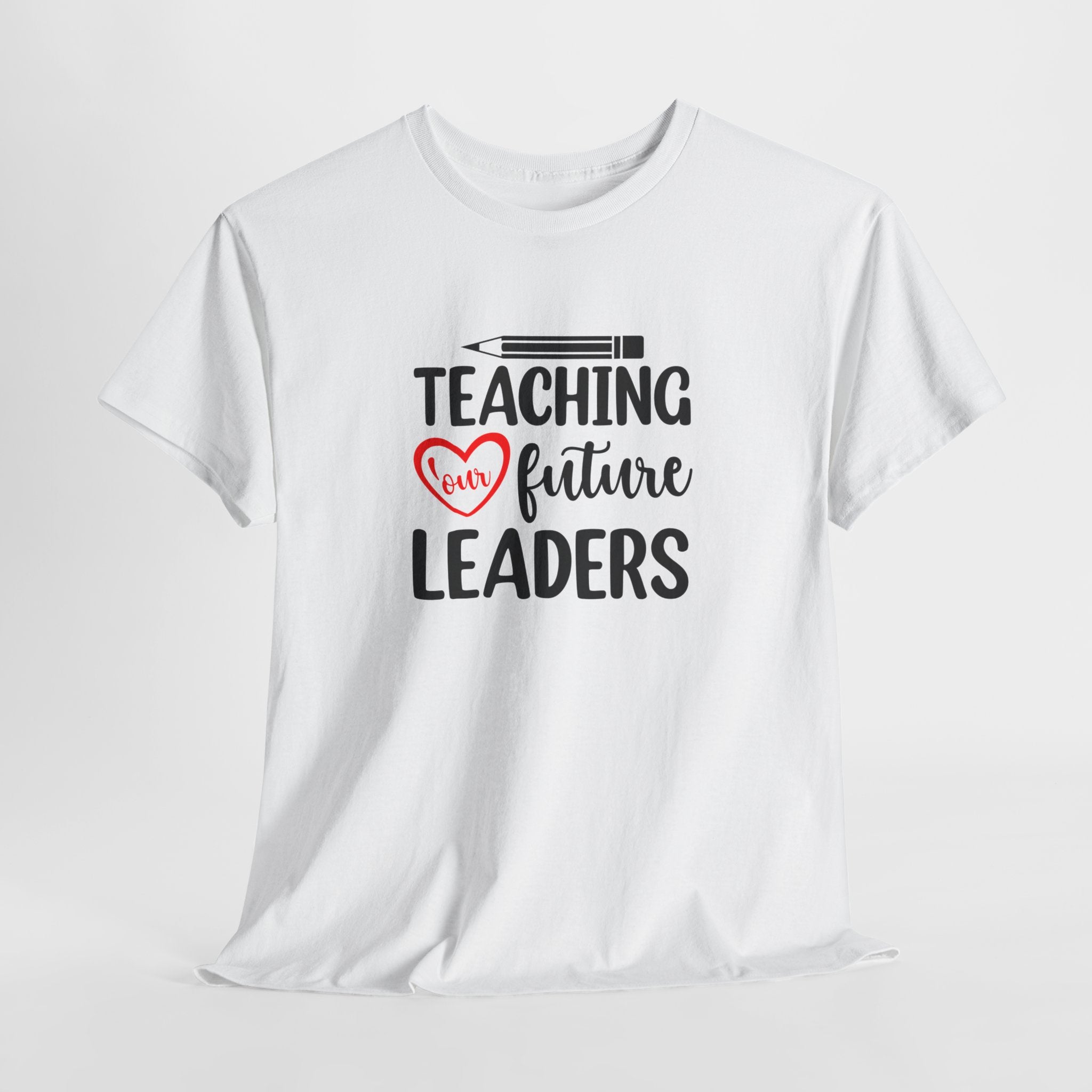 Best Teacher Tee: Wear Your Heart with "Teaching Our Future Leaders" | Unique Teacher T-Shirt