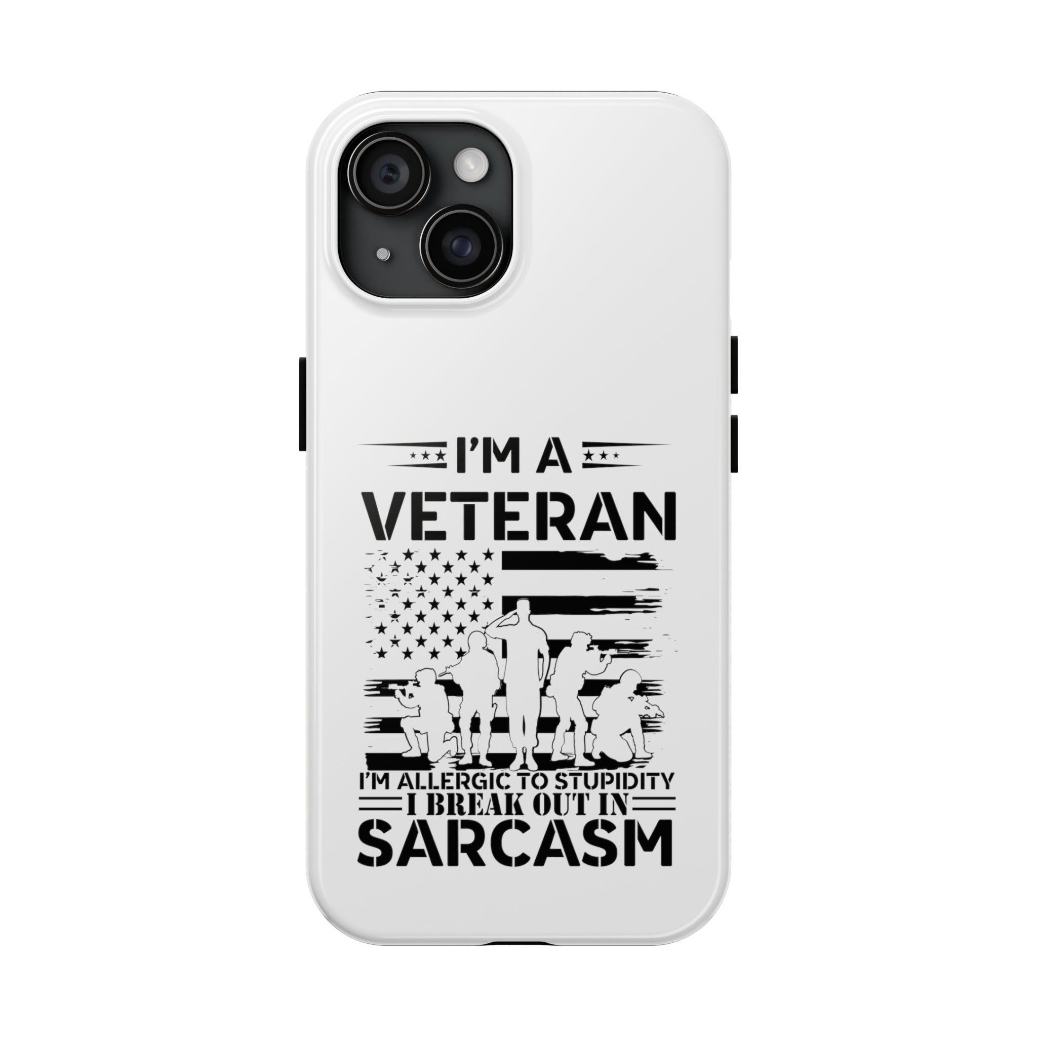 Veteran Phone Case: Allergic to Stupidity I Break Out in Sarcasm! (Fun | Veteran Phone Case