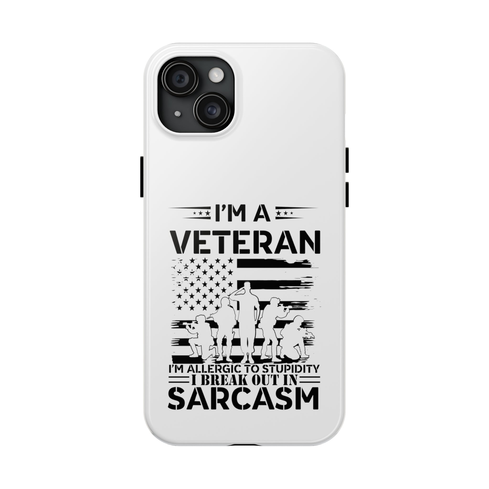 Veteran Phone Case: Allergic to Stupidity I Break Out in Sarcasm! (Fun | Veteran Phone Case