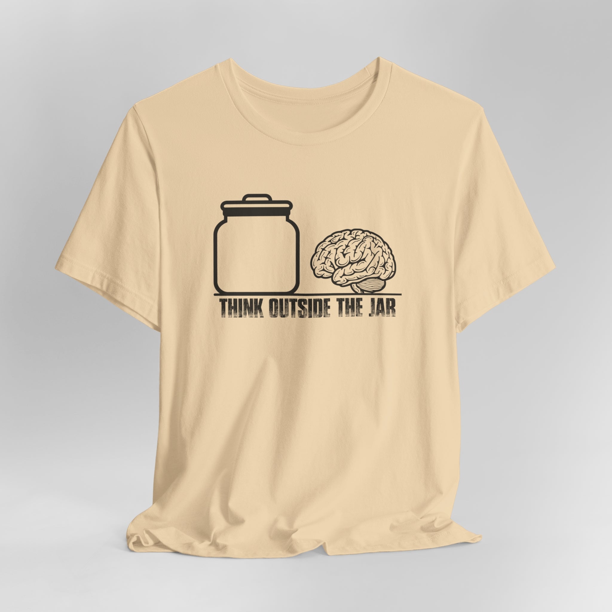 Think Outside The Jar T-Shirt | Sarcastic, Funny, Inspirational Tee | Sarcastic, Funny, Inspirational Tee