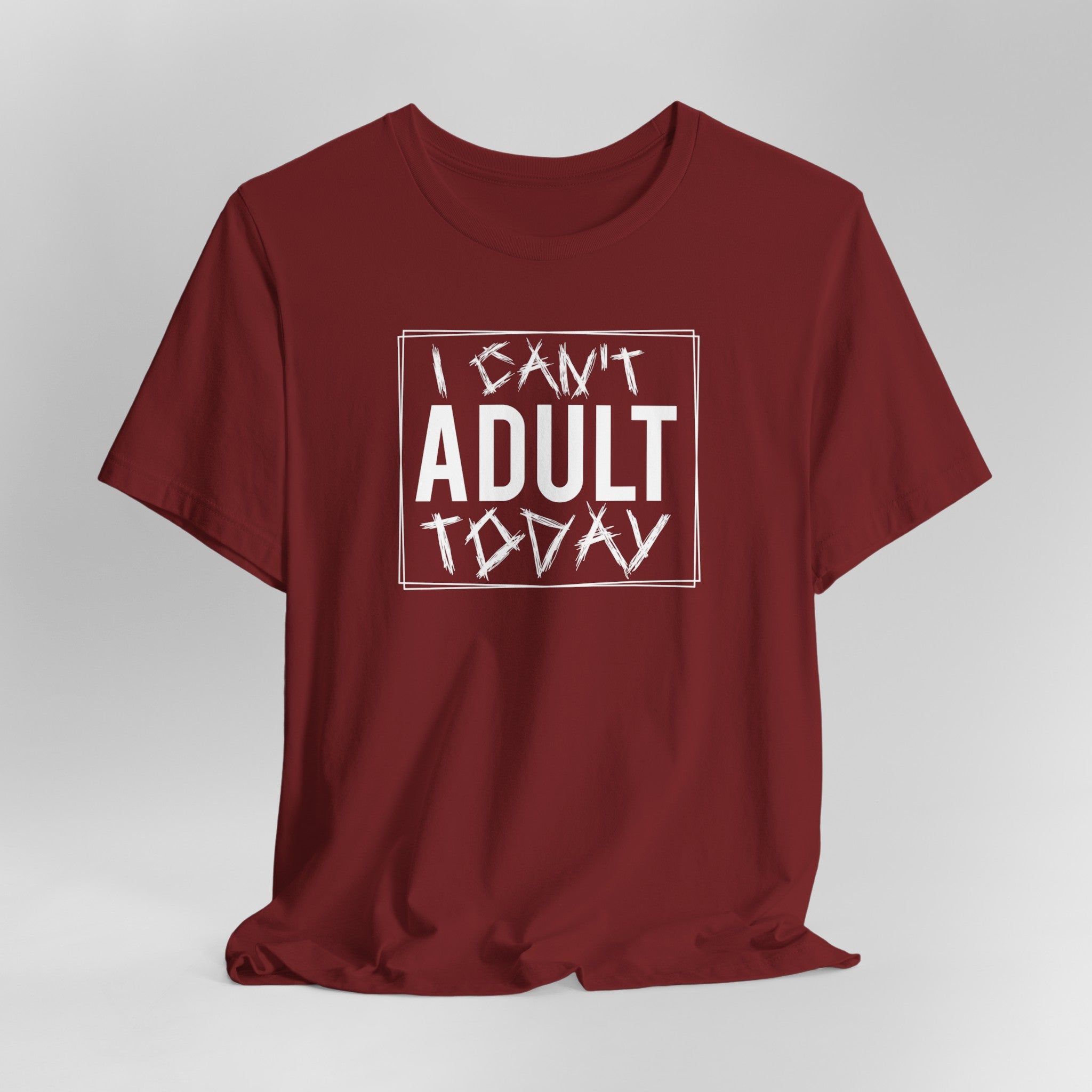 I Cant Adult Today T-Shirt: Funny T-Shirt for When You Need a Break