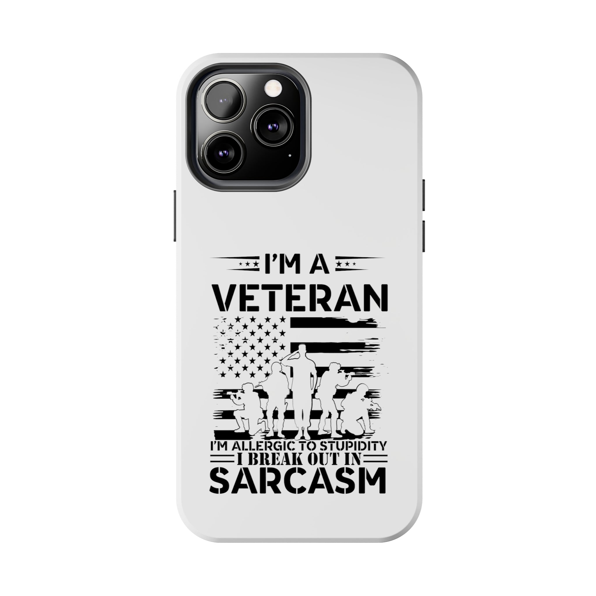 Veteran Phone Case: Allergic to Stupidity I Break Out in Sarcasm! (Fun | Veteran Phone Case