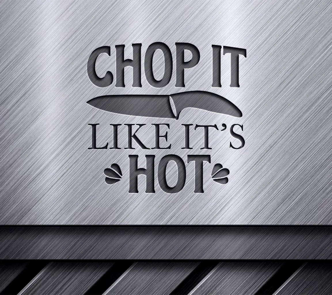 Funny Kitchen SVG - Chop It Like Its Hot () SVG