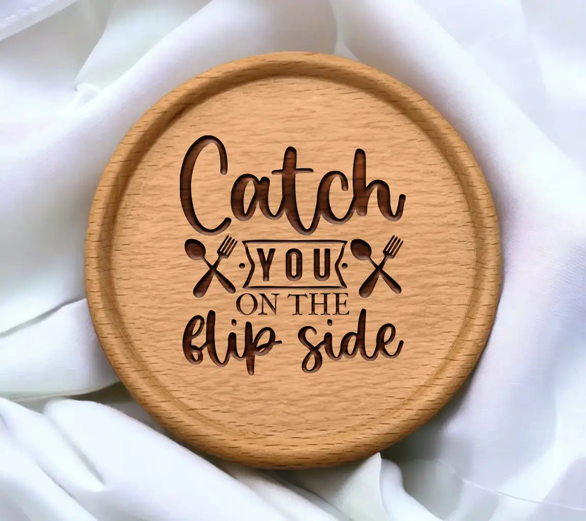 Catch You on the Flip Side Funny Kitchen SVG Sign SVG