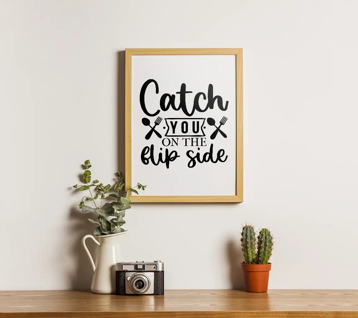 Catch You on the Flip Side Funny Kitchen SVG Sign SVG