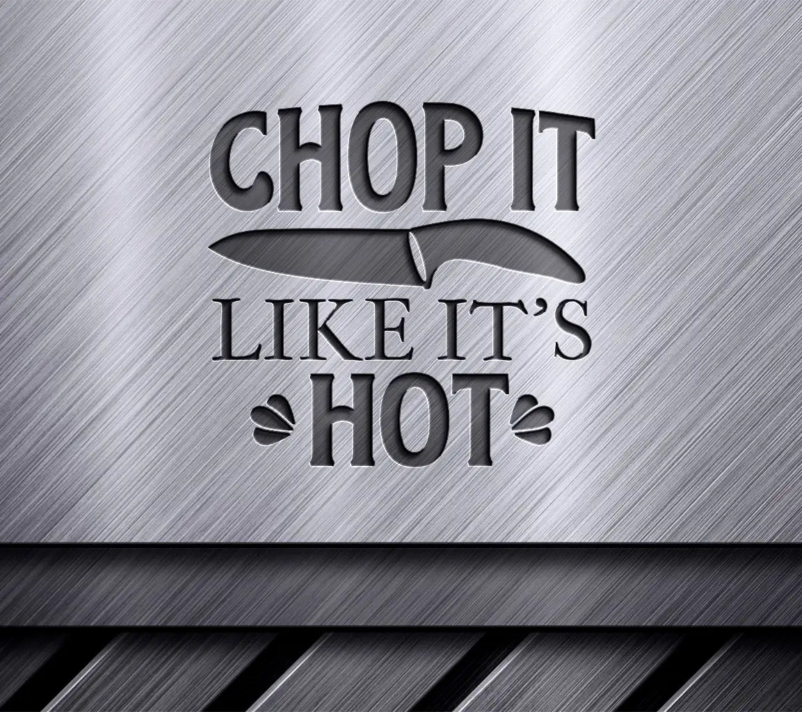 Funny Kitchen SVG - Chop It Like Its Hot -  Sign SVG