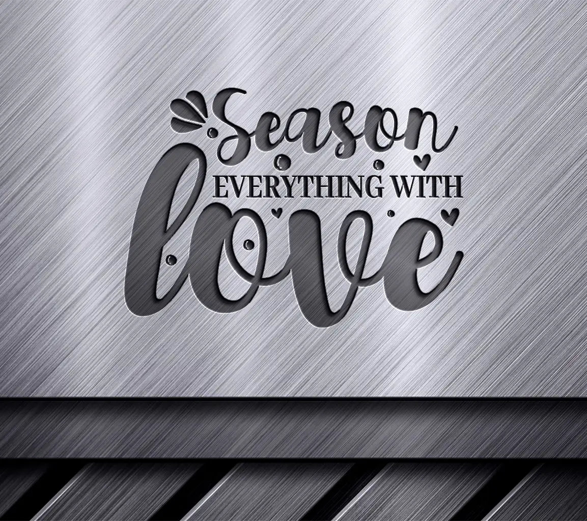 Season Everything With Love SVG -  Kitchen Sign SVG