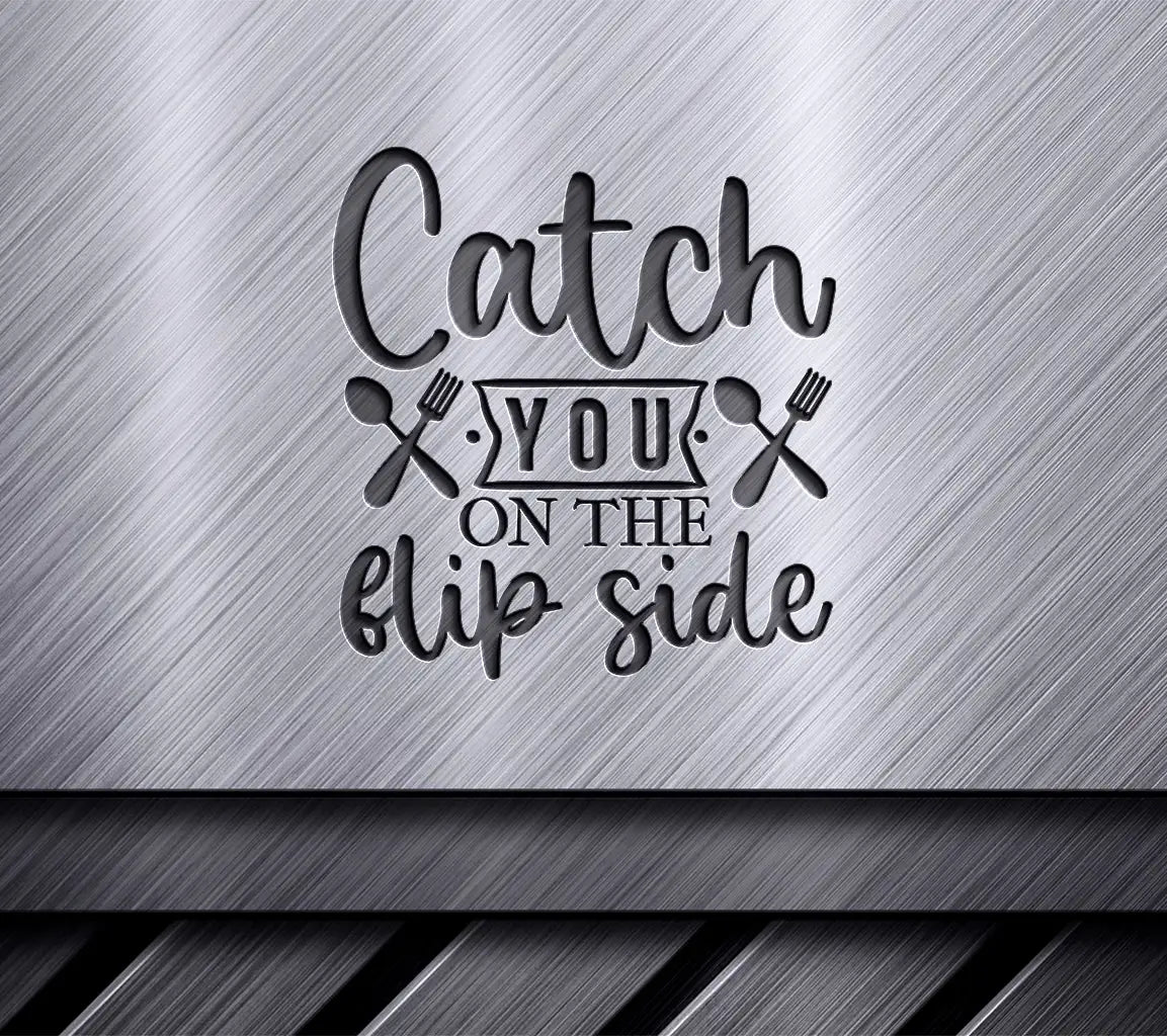 Funny Kitchen Catch You on the Flip Side SVG Design SVG