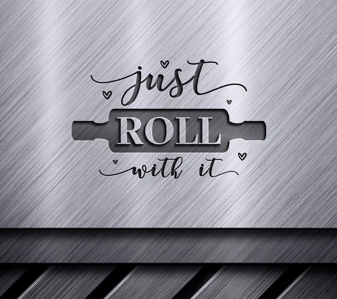 Funny Just Roll With It Rolling Pin SVG for Kitchen Decor SVG