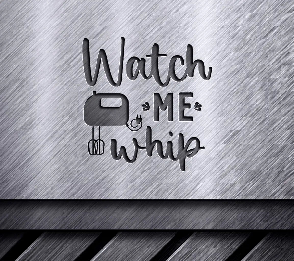 Funny Kitchen Watch Me Whip SVG - Mixer Design SVG