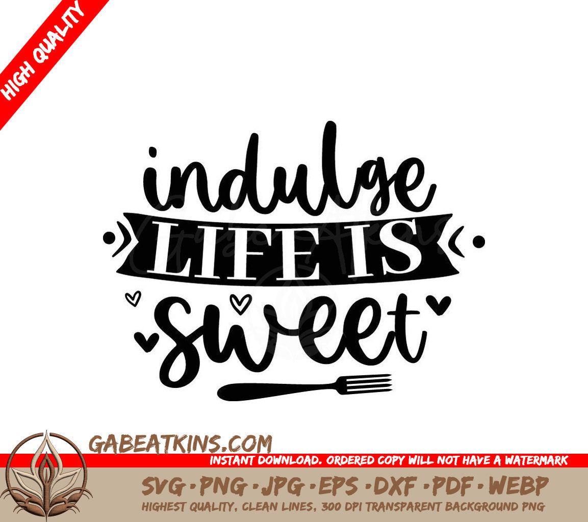 Indulge Life Is Sweet SVG - Funny Kitchen Sign () SVG