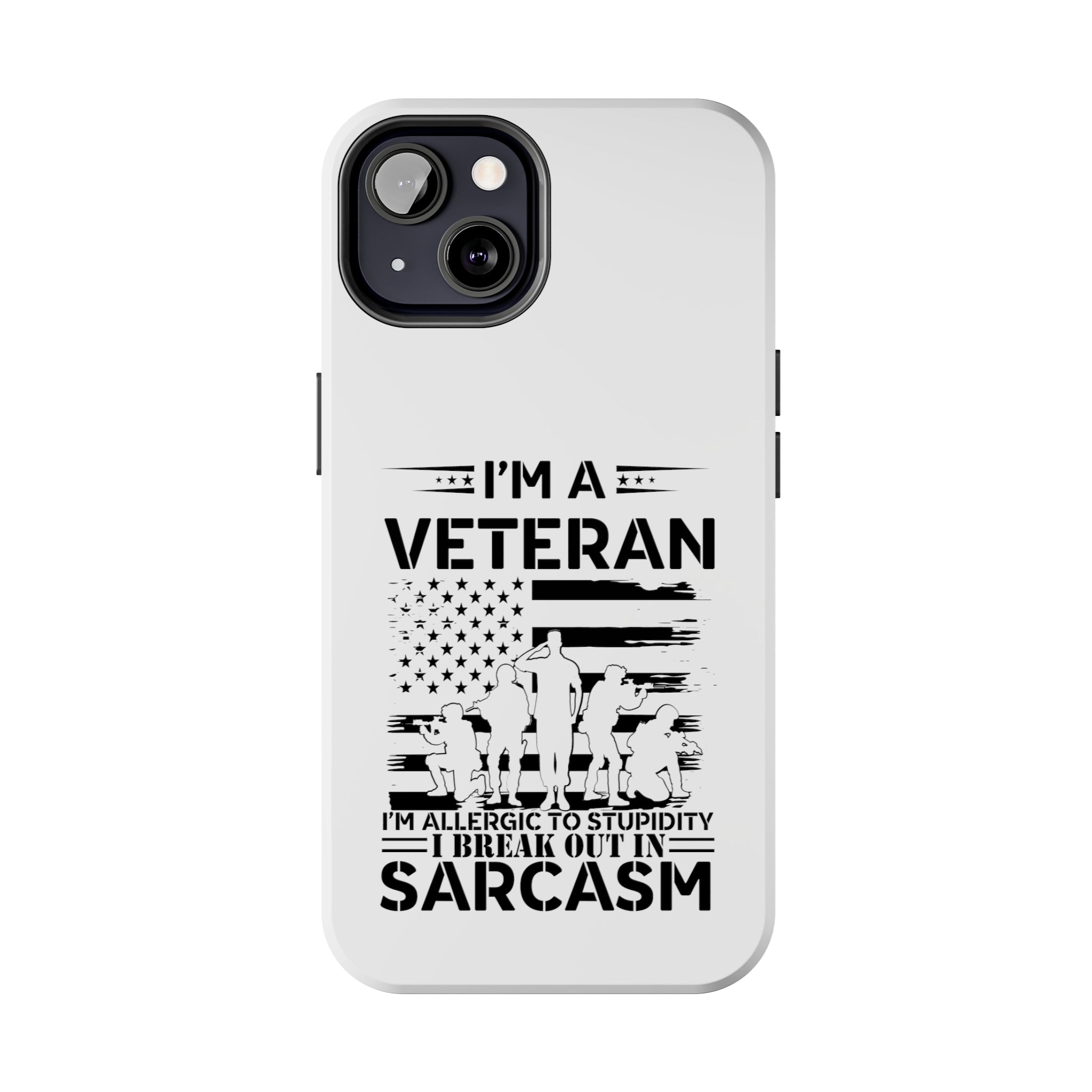 Veteran Phone Case: Allergic to Stupidity I Break Out in Sarcasm! (Fun | Veteran Phone Case