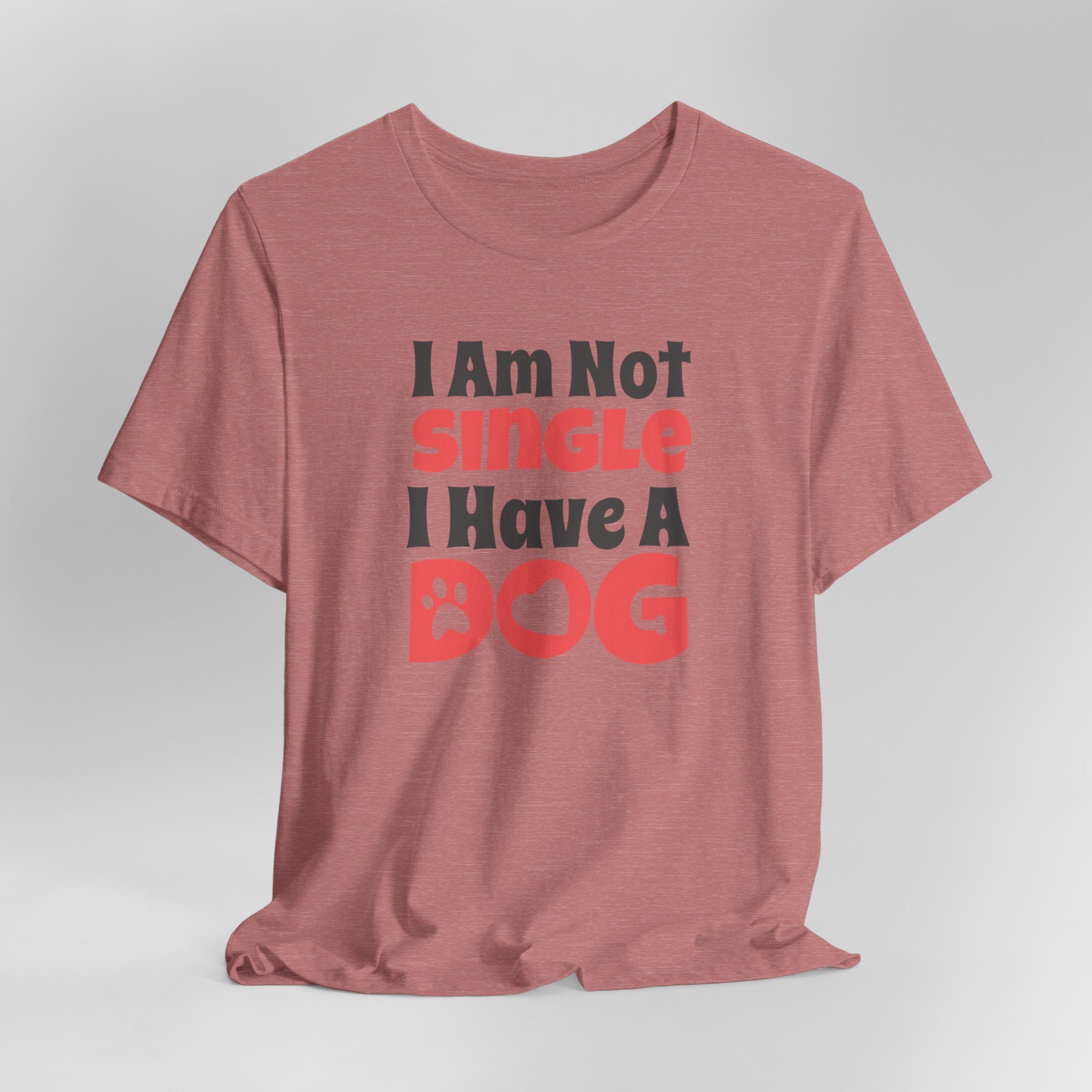 I Am Not Single, I Have a Dog T-Shirt: Hilarious Tee for Proud Dog Par | Proud Dog Parents