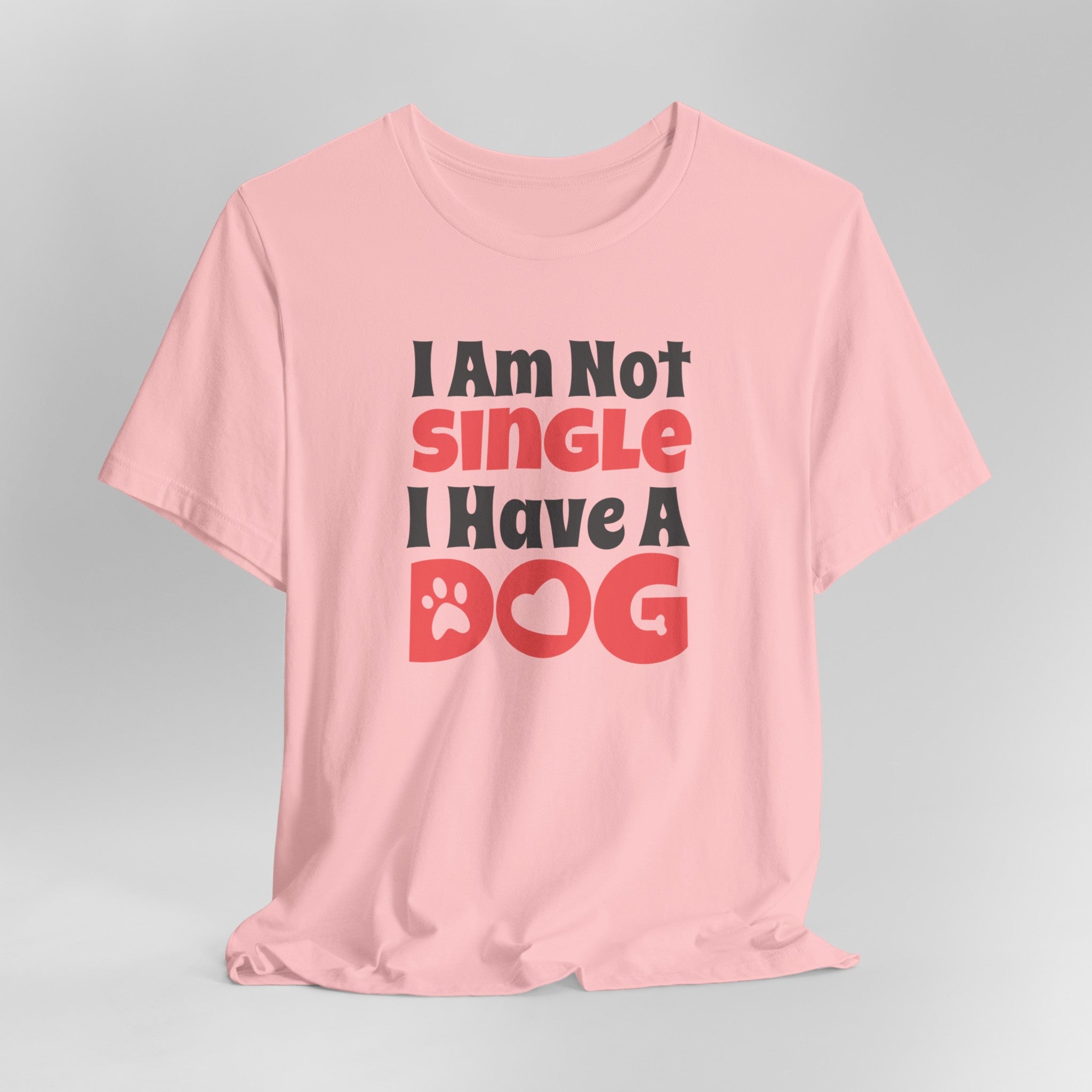 I Am Not Single, I Have a Dog T-Shirt: Hilarious Tee for Proud Dog Par | Proud Dog Parents