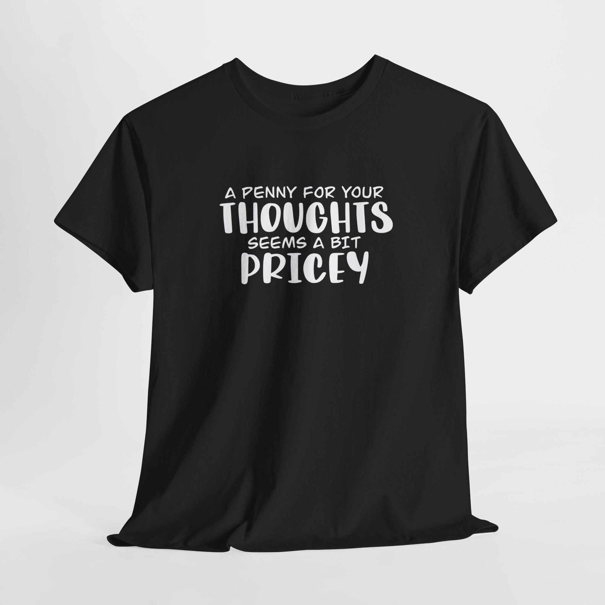 A Penny For Your Thoughts Sarcastic T- Shirt | Get This Funny Sarcasti | Thoughts Sarcastic