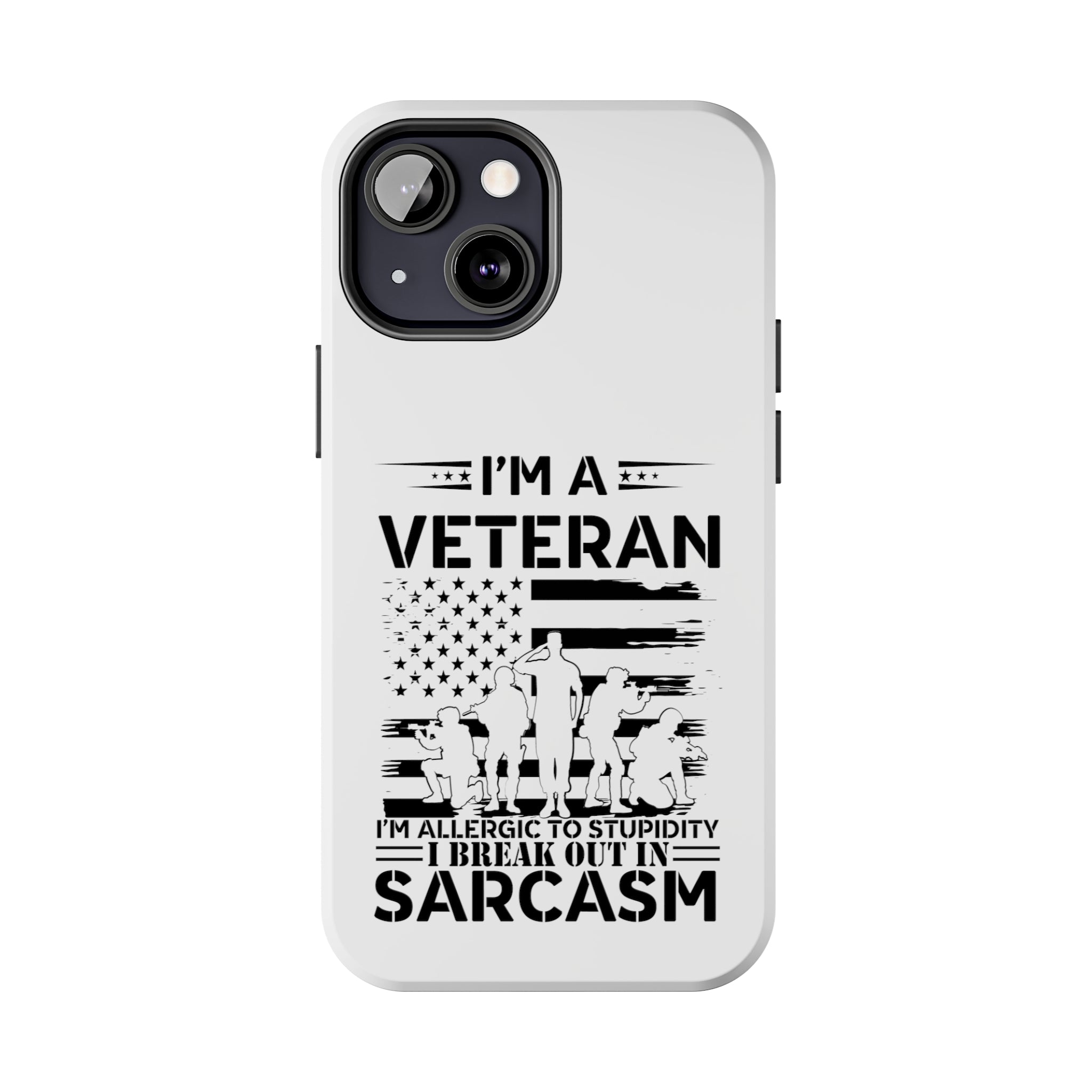 Veteran Phone Case: Allergic to Stupidity I Break Out in Sarcasm! (Fun | Veteran Phone Case