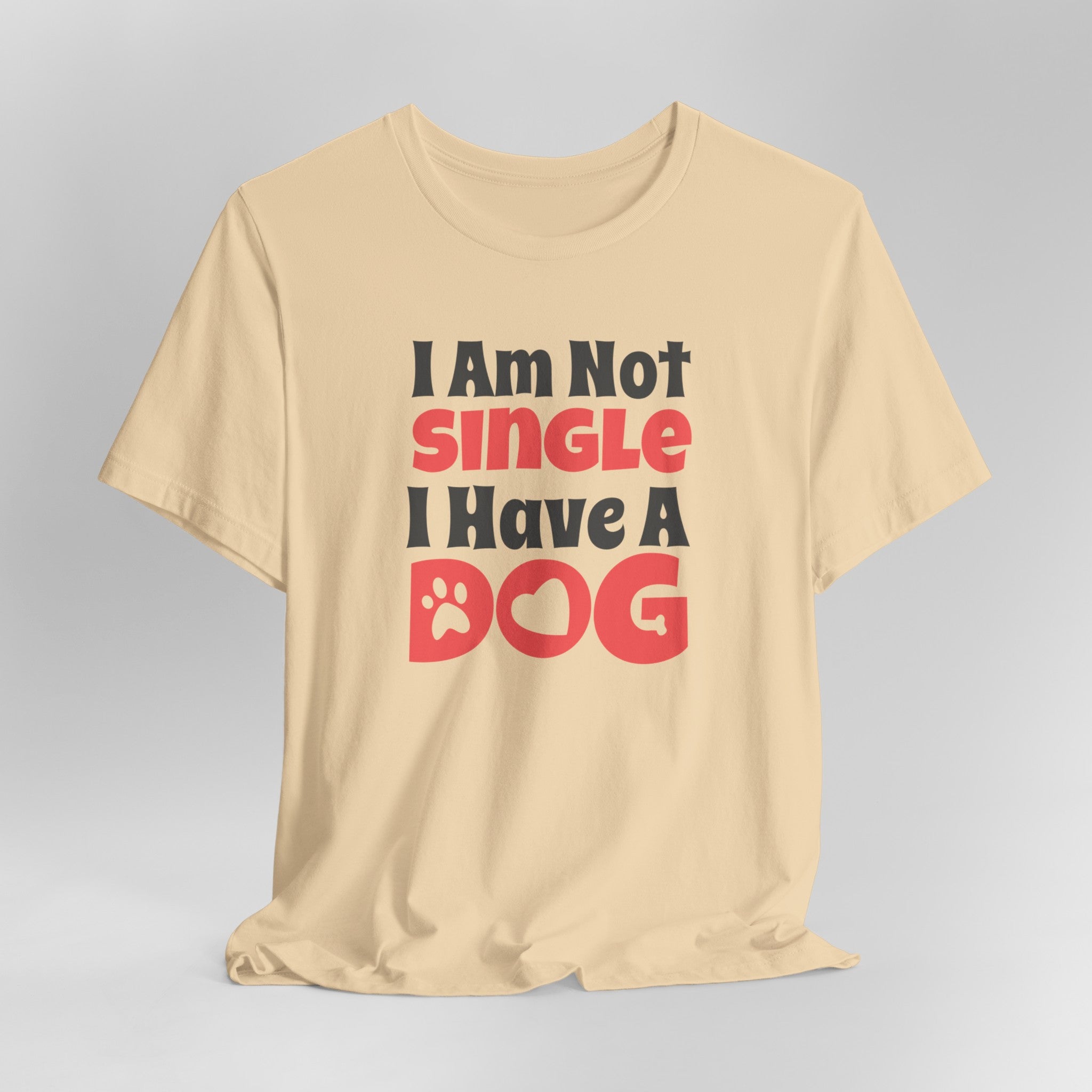 I Am Not Single, I Have a Dog T-Shirt: Hilarious Tee for Proud Dog Par | Proud Dog Parents