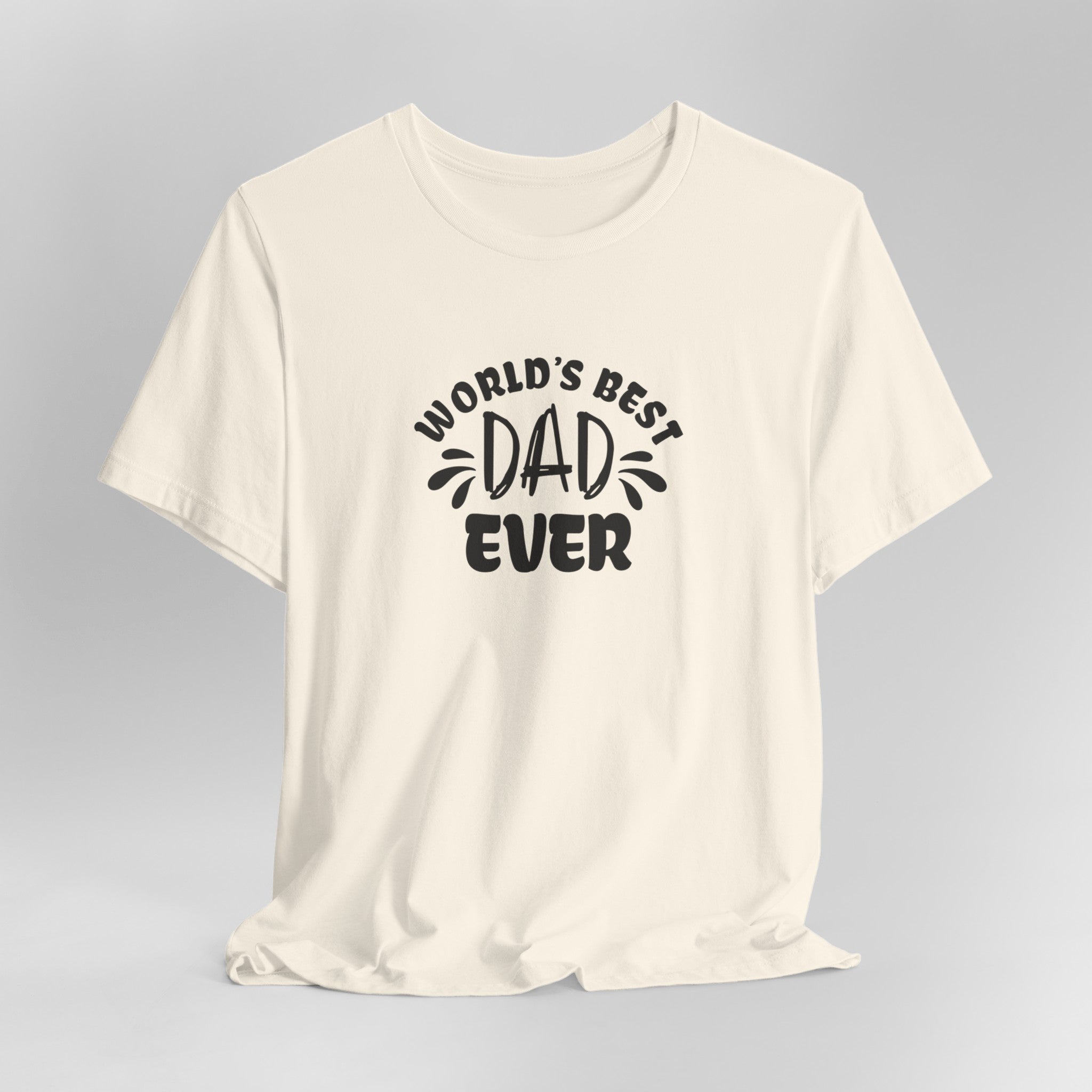 World's Best Dad Ever T-Shirt | Perfect Father's Day T-Shirt for Dad | | Perfect Father'