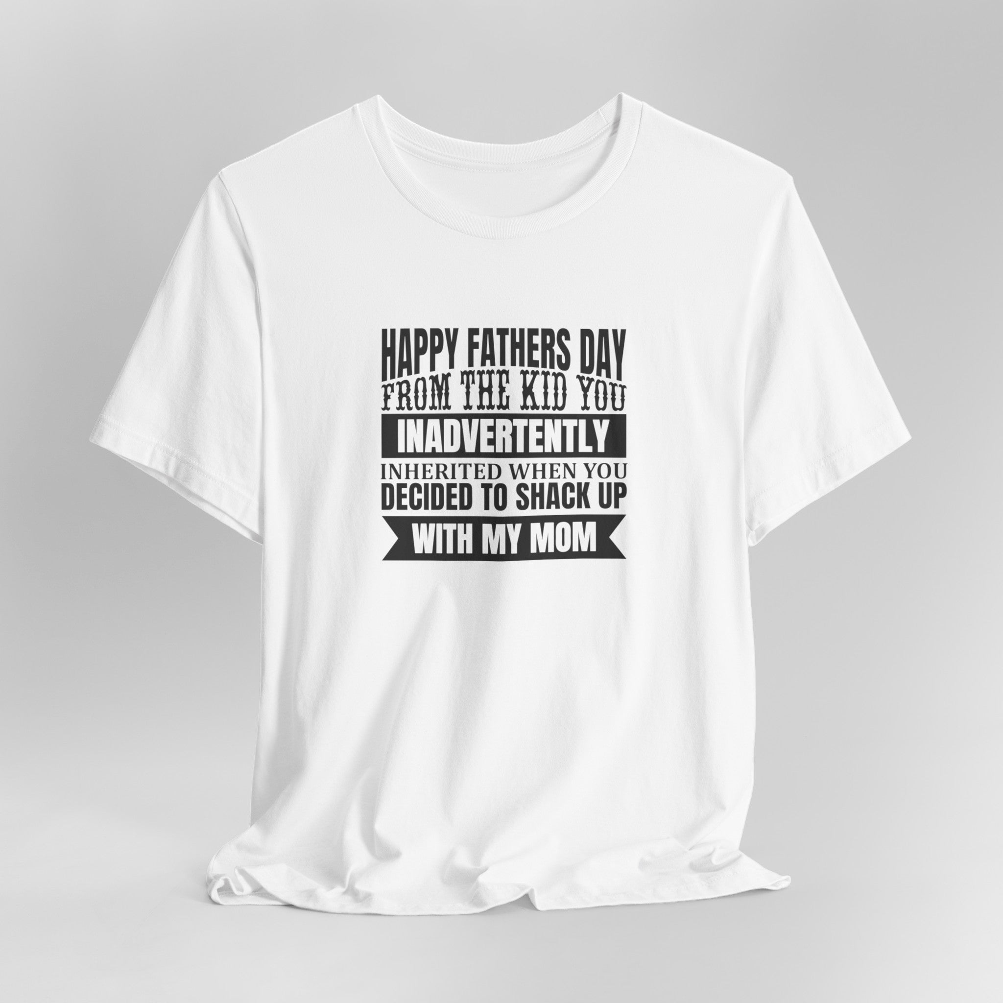 Happy Father's Day From A Kid You Inherited T-Shirt For Dads | Perfect Father's Day T-Shirt for Dad | Perfect Tee for Dads