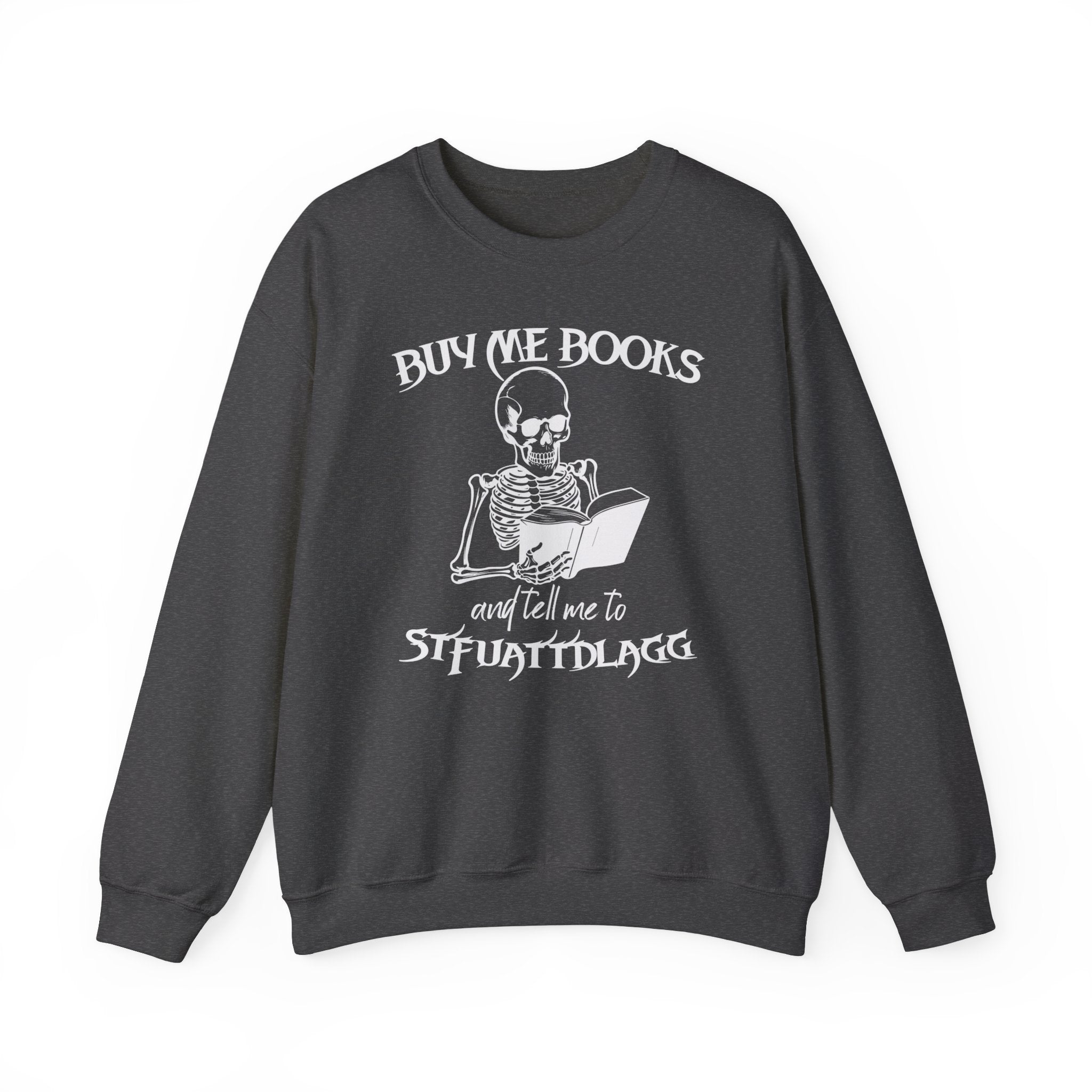 Buy Me Books And Tell Me To STFUATTDLAGG Sweatshirt | SMUT Reader's Sw | SMUT Reader'