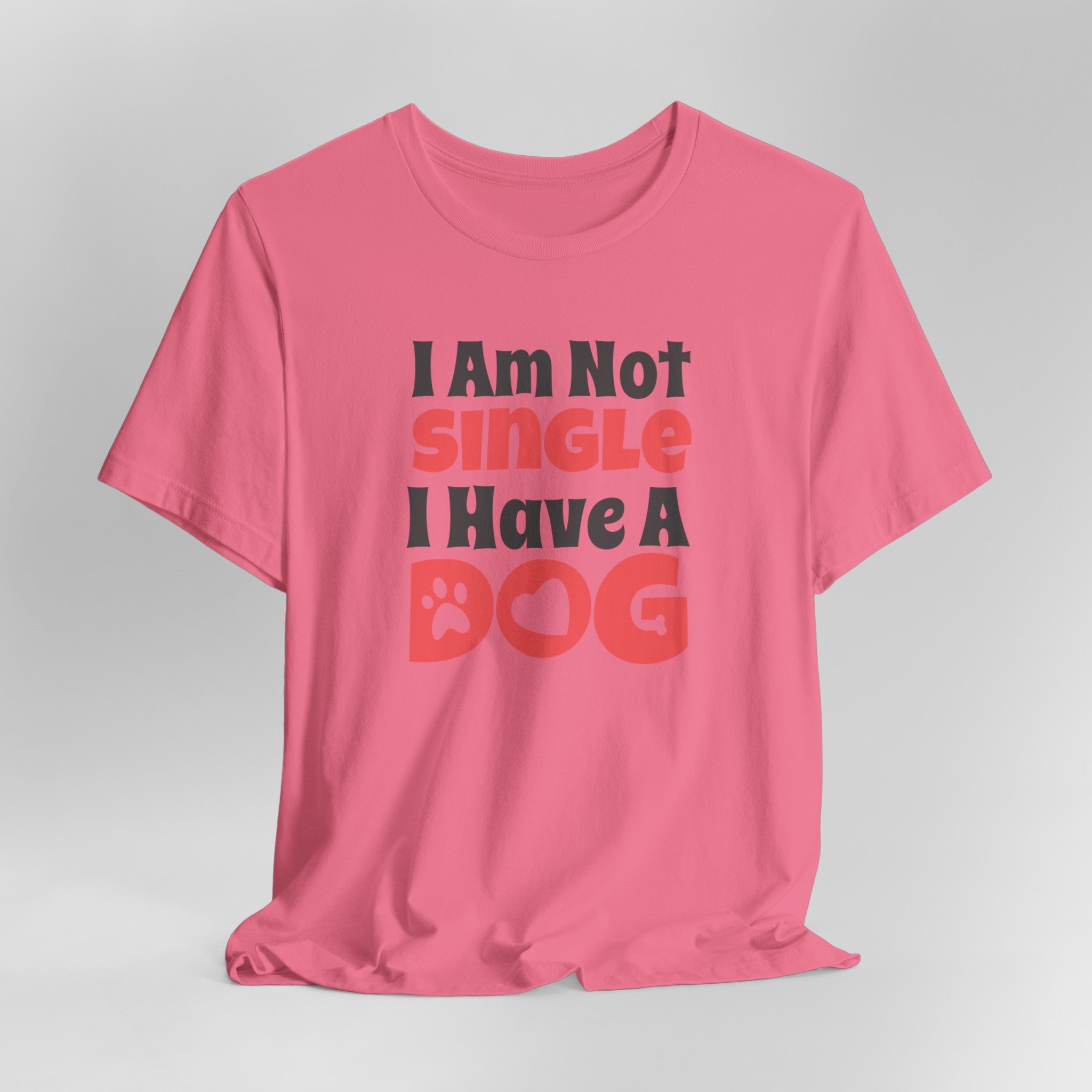 I Am Not Single, I Have a Dog T-Shirt: Hilarious Tee for Proud Dog Par | Proud Dog Parents