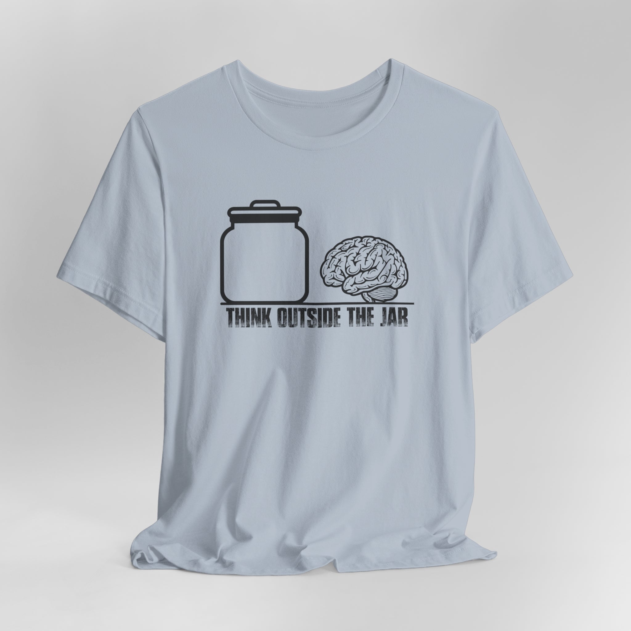 Think Outside The Jar T-Shirt | Sarcastic, Funny, Inspirational Tee | Sarcastic, Funny, Inspirational Tee