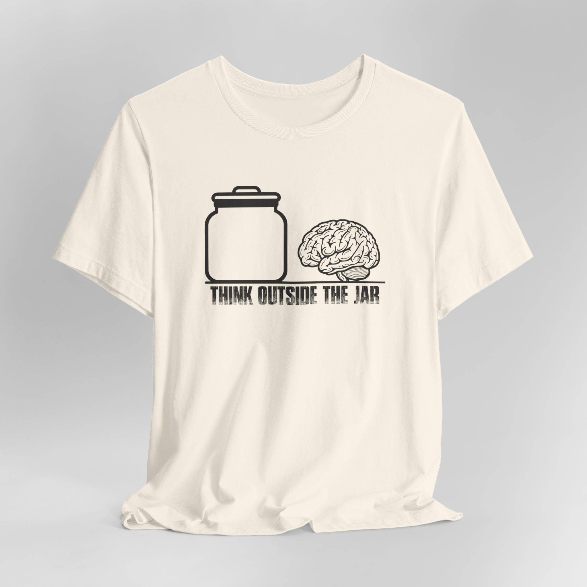 Think Outside The Jar T-Shirt | Sarcastic, Funny, Inspirational Tee | Sarcastic, Funny, Inspirational Tee