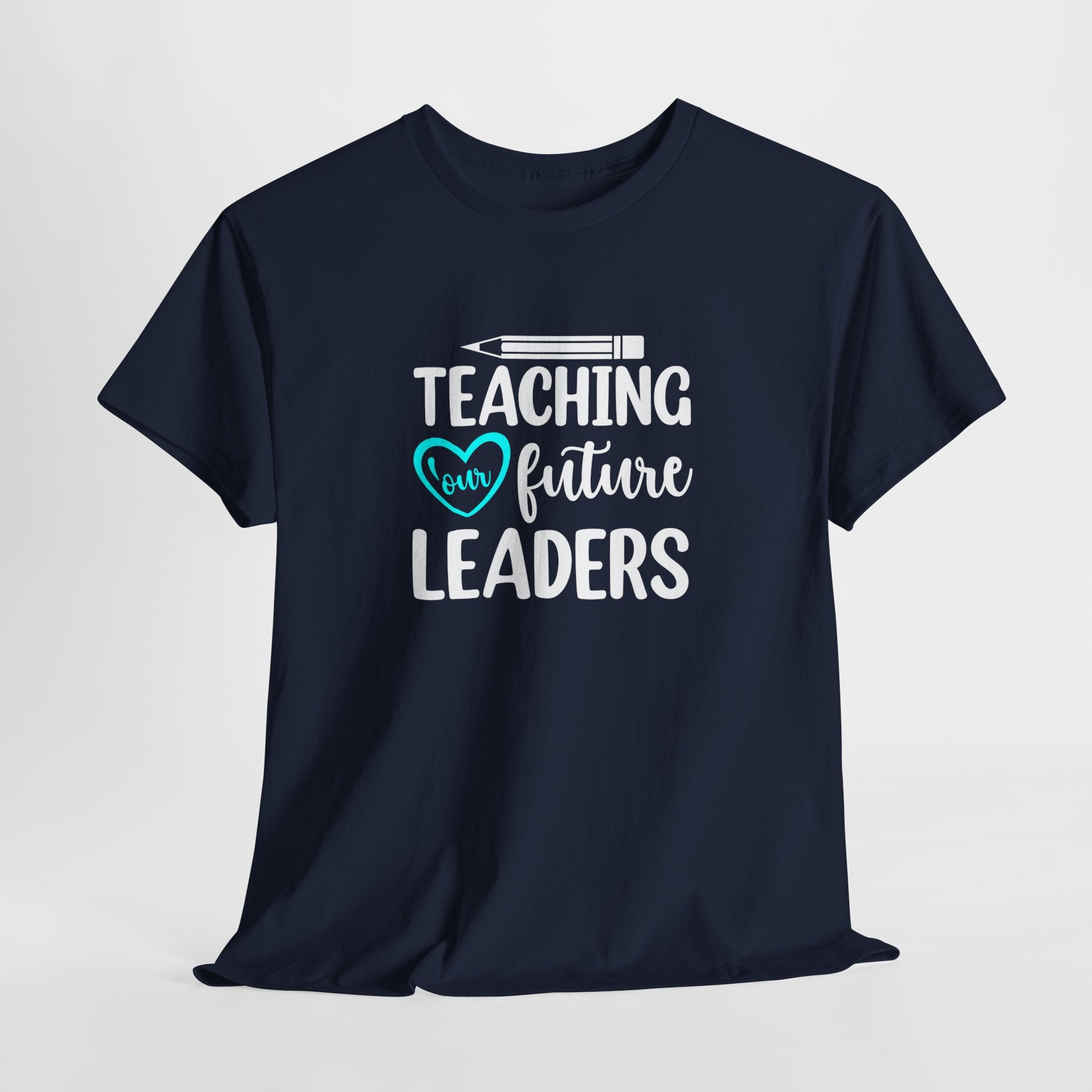 Best Teacher Tee: Wear Your Heart with "Teaching Our Future Leaders" | Unique Teacher T-Shirt