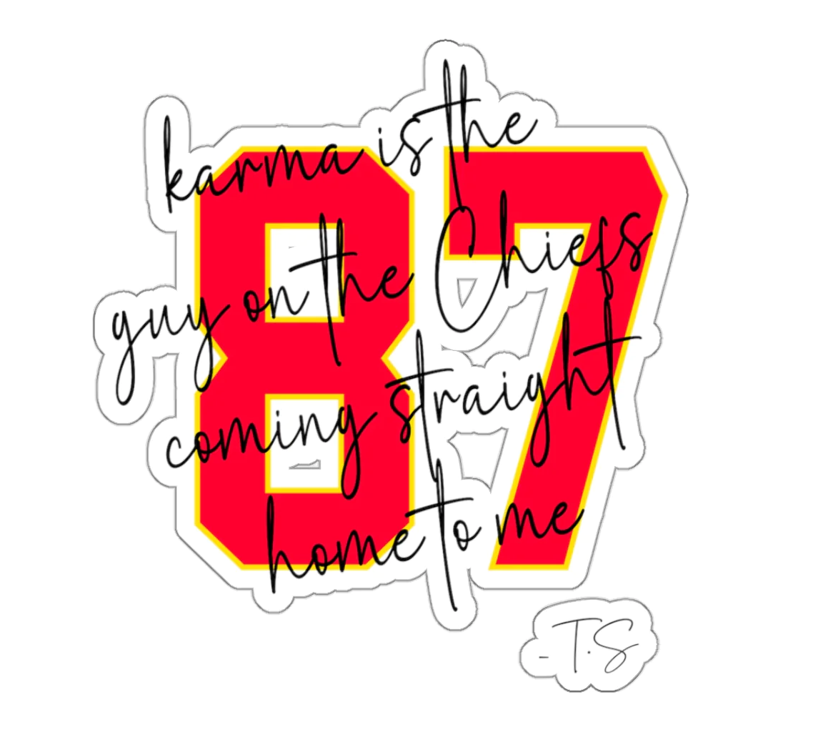 Karma is the Guy on the Chiefs - #87 - Bubble-free sticker - Get this Trendy Sticker Today | Paper products | Coming straight home to me, Fall Bestsellers, Home & Living, Karma is the guy, kelce, Kiss cut, Magnets & Stickers, new arrival, On the chiefs, Physical Product, Stickers, taylor and travis, taylor swift, Taylor Swift Boyfriend, travis kelce | Printify