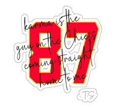 Karma is the Guy on the Chiefs - #87 - Bubble-free sticker - Get this Trendy Sticker Today | Paper products | Coming straight home to me, Fall Bestsellers, Home & Living, Karma is the guy, kelce, Kiss cut, Magnets & Stickers, new arrival, On the chiefs, Physical Product, Stickers, taylor and travis, taylor swift, Taylor Swift Boyfriend, travis kelce | Printify