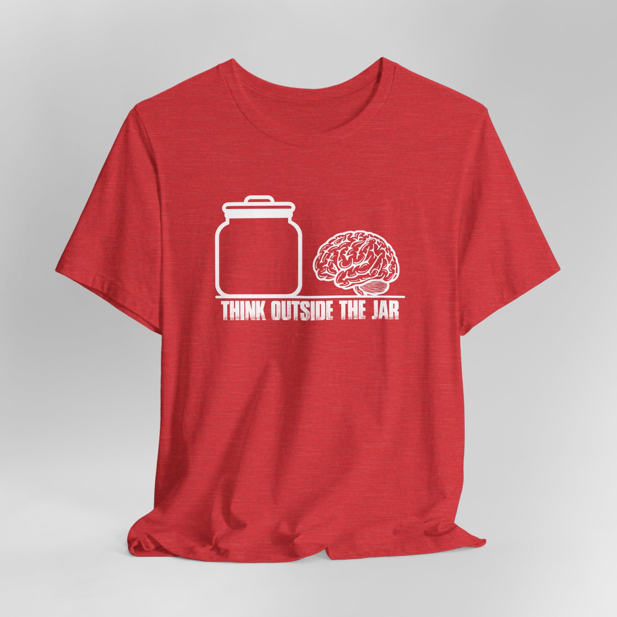 Think Outside The Jar T-Shirt | Sarcastic, Funny, Inspirational Tee | Sarcastic, Funny, Inspirational Tee