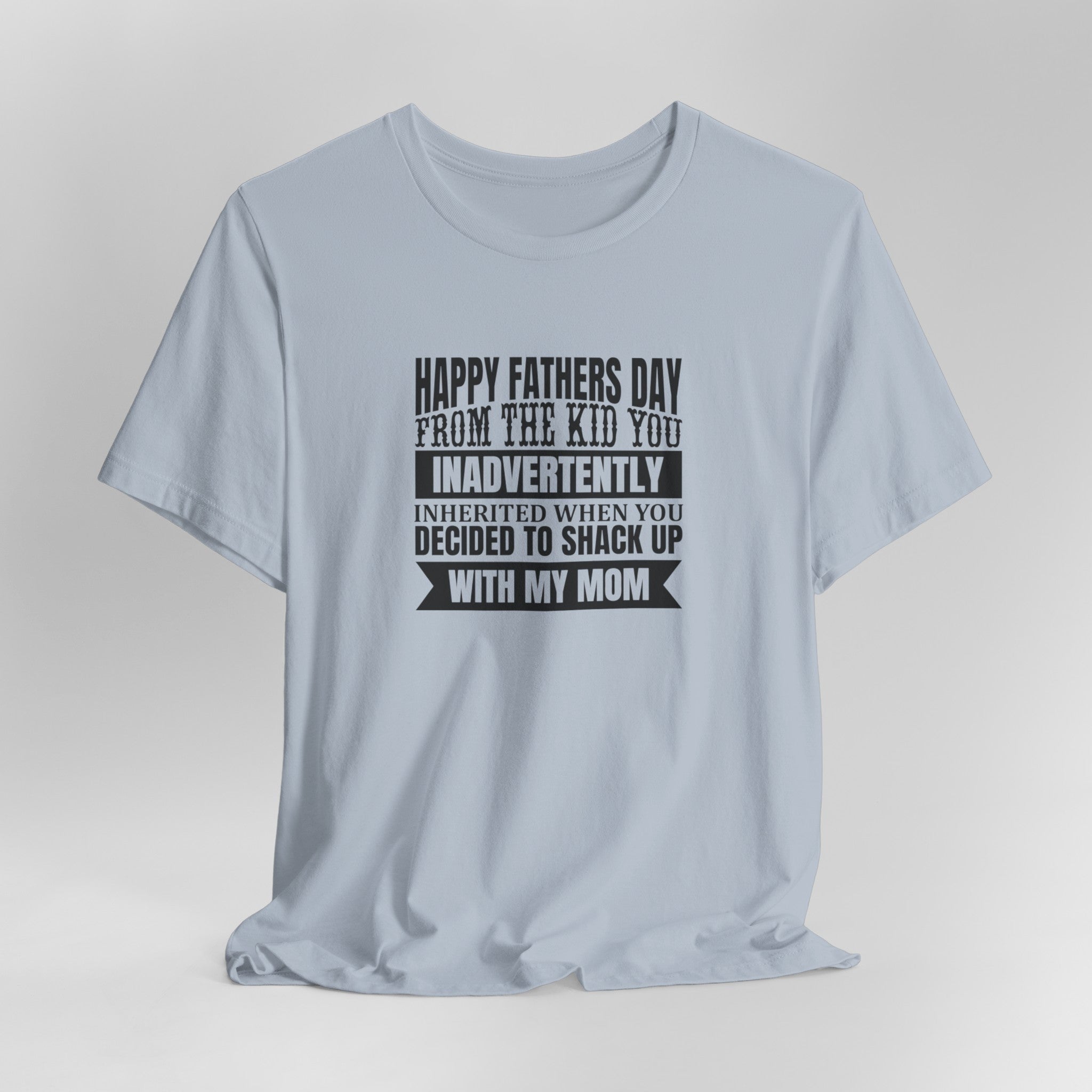 Happy Father's Day From A Kid You Inherited T-Shirt For Dads | Perfect Father's Day T-Shirt for Dad | Perfect Tee for Dads