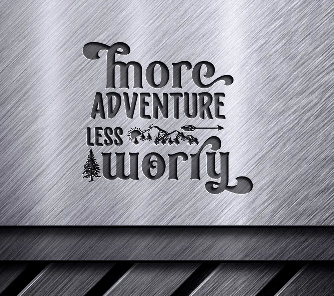 Adventure More, Worry Less SVG Design SVG