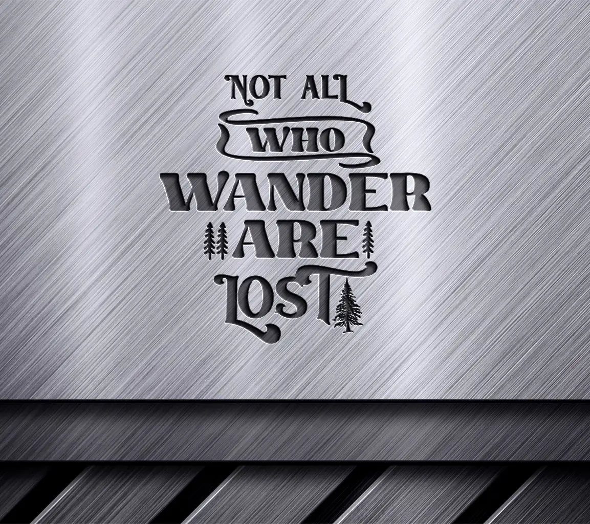 Not All Who Wander Are Lost Adventure SVG Cut File SVG