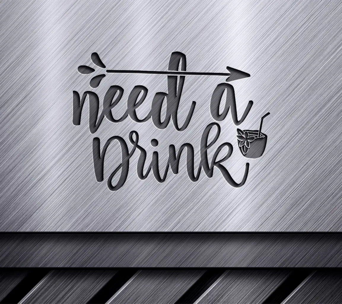 Need a Drink Arrow SVG - Funny Adventure Quote for Cricut & Silhouette SVG