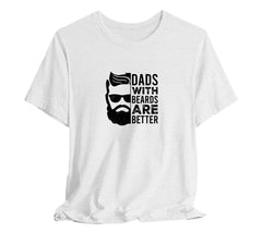 Dads With Beards Are Better T-Shirt, Perfect T-Shirt for Dads on Fathe | Day Gift, Funny Father Shirt,