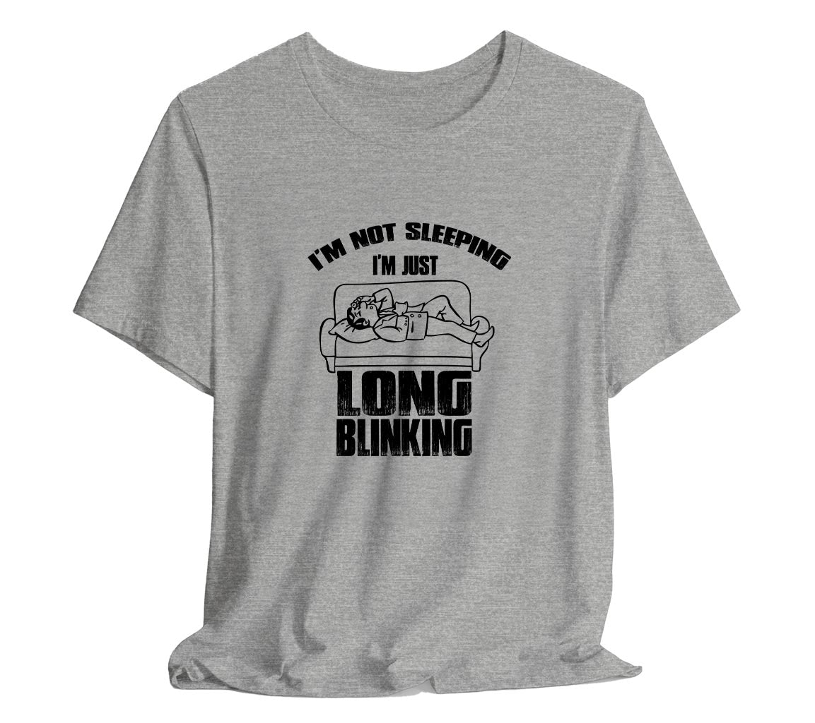 I'm Not Sleeping, I'm Just Long Blinking T-Shirt for Dad, T-Shirt For  | Dad, Fathers Day Gift, Funny Shirt