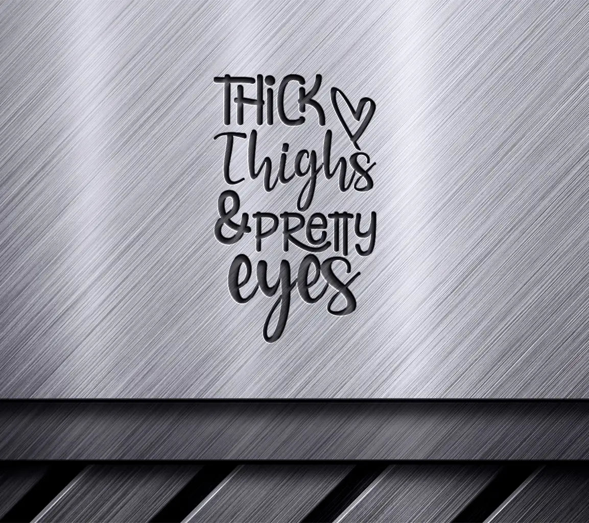 Thick Thighs & Pretty Eyes SVG Cut File - Baby Quote SVG