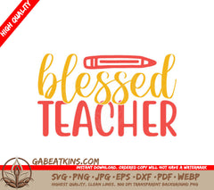 Blessed Teacher SVG - Yellow & Red Design with Pencil - Back to School Graphics SVG