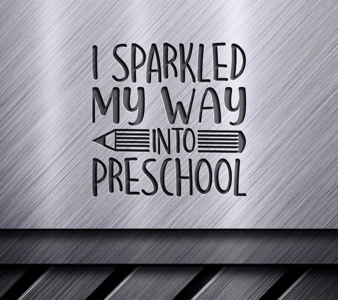 Preschool Sparkle SVG I Sparkled My Way Into Preschool Design SVG