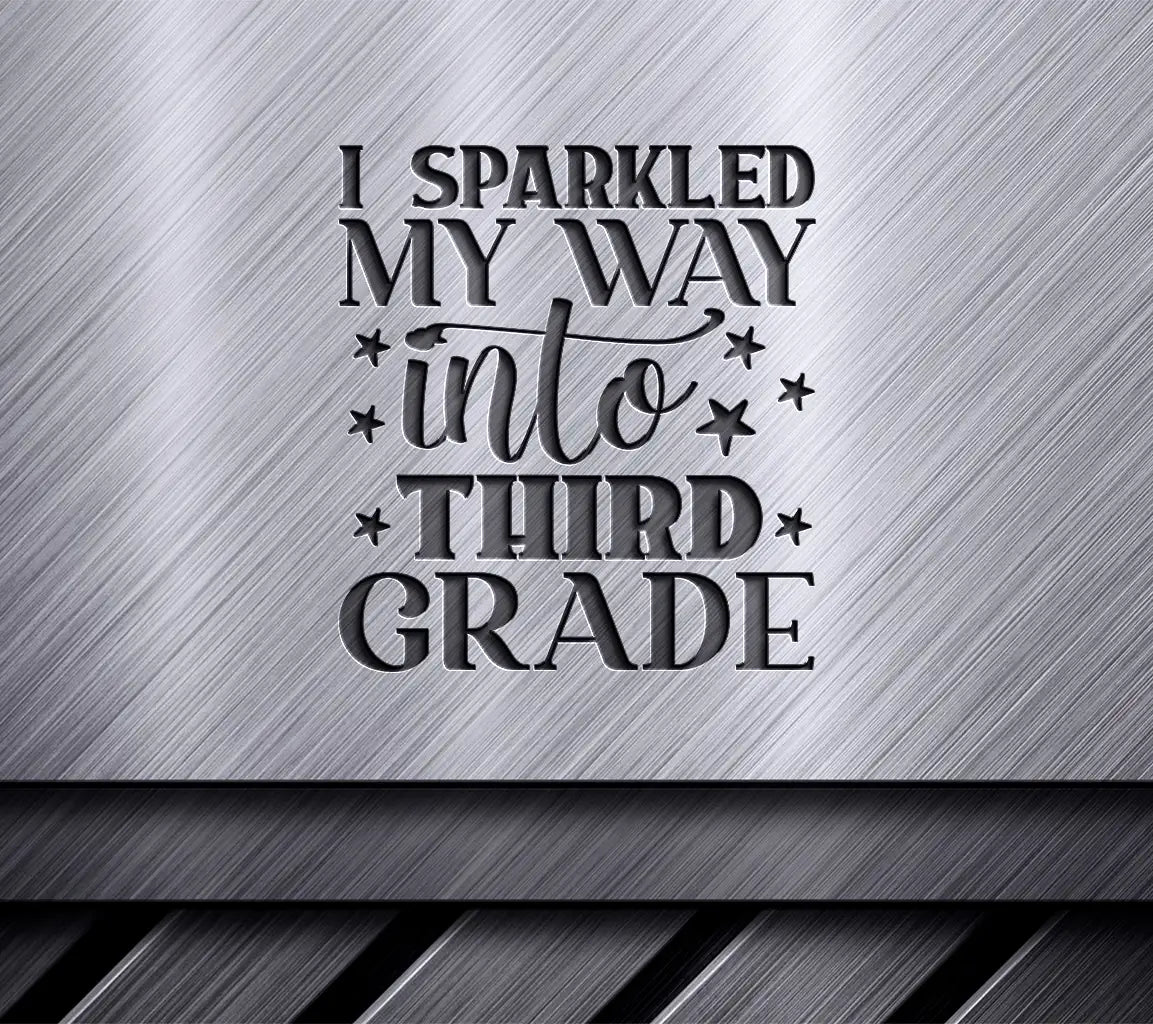 I Sparkled My Way Into Third Grade -  SVG SVG