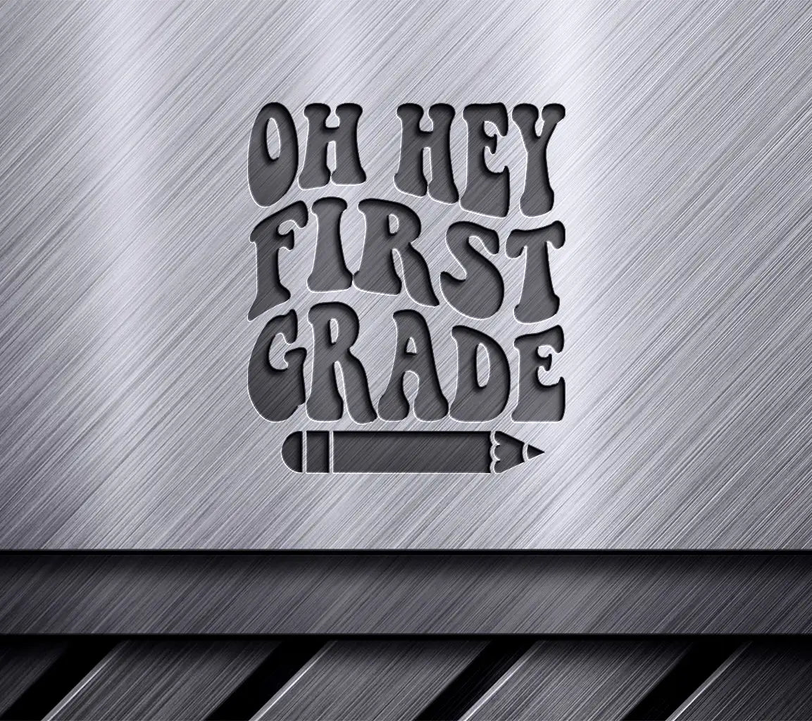 Oh Hey First Grade -  Back to School SVG SVG