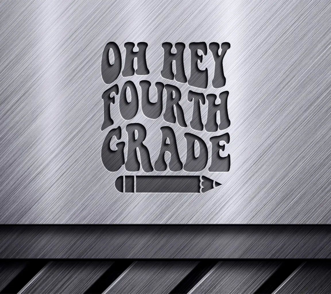 Oh Hey Fourth Grade -  Pencil SVG Cut File SVG