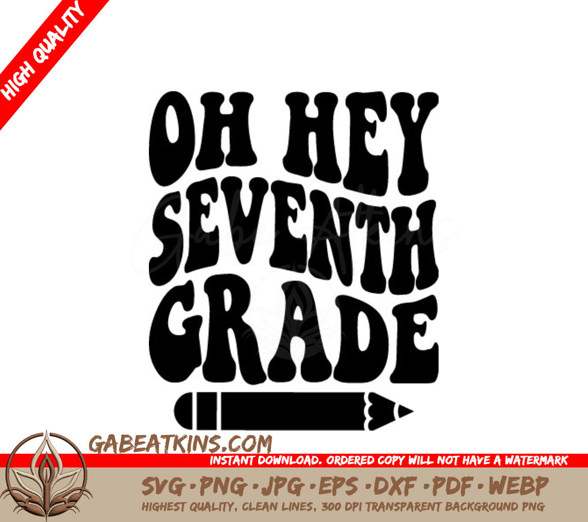 Oh Hey Seventh Grade -  Pencil SVG Cut File SVG