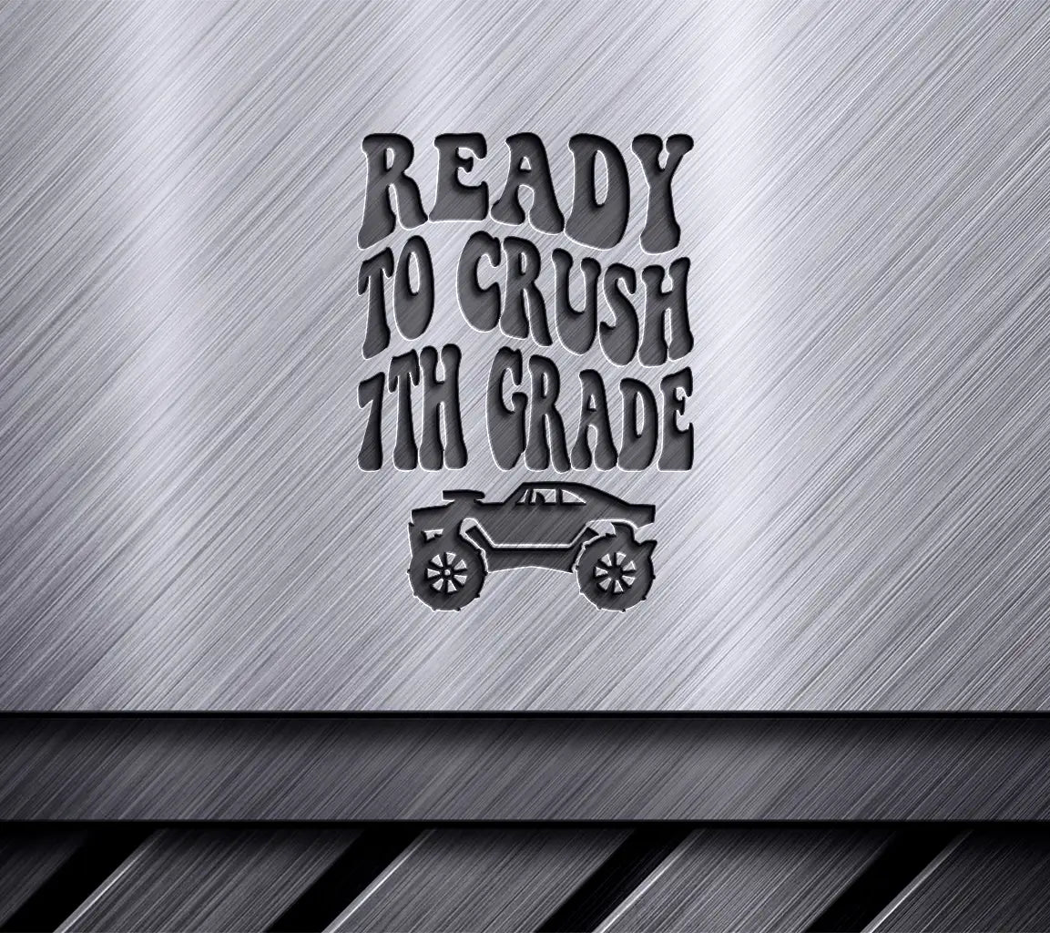 Ready to Crush 7th Grade -  Car SVG SVG