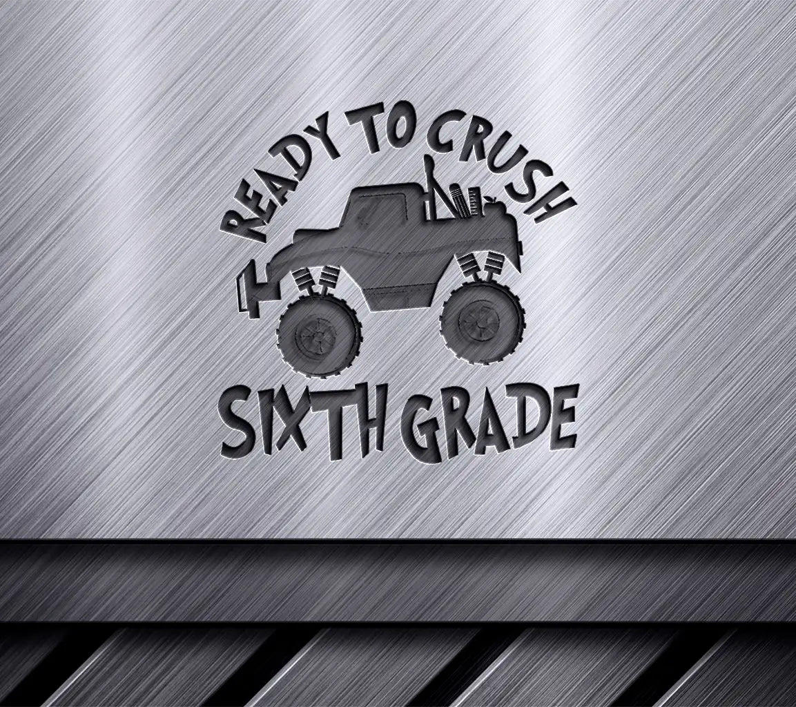 Ready to Crush Sixth Grade Monster Truck SVG - Back to School Design SVG